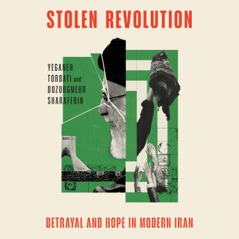 Stolen Revolution: Betrayal and Hope in Modern Iran