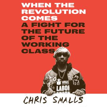 When the Revolution Comes: A Fight for the Future of the Working Class
