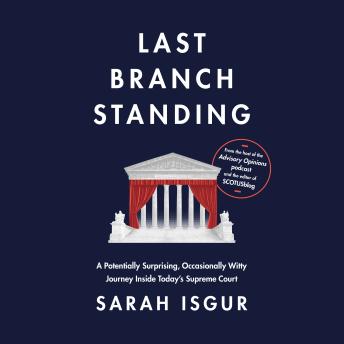 Last Branch Standing: A Potentially Surprising, Occasionally Witty Journey Inside Today's Supreme Court