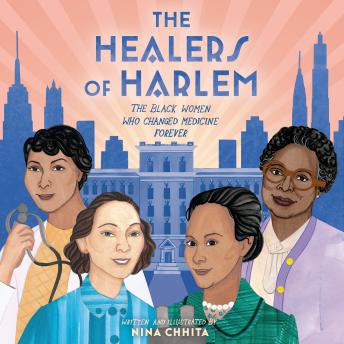 The Healers of Harlem: The Black Women Who Changed Medicine Forever