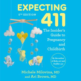 Expecting 411, 5th Edition: The Insider's Guide to Pregnancy and Childbirth