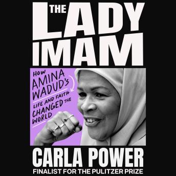 The Lady Imam: How amina wadud's Life and Faith Changed the World