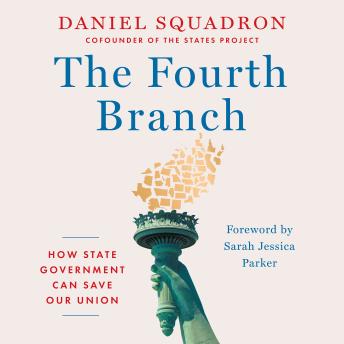 The Fourth Branch: How State Government Can Save Our Union