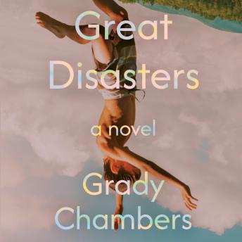 Great Disasters: A Novel