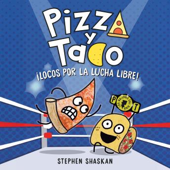[Spanish] - Pizza y Taco: ¡Locos por la lucha libre!: (A Graphic Novel)