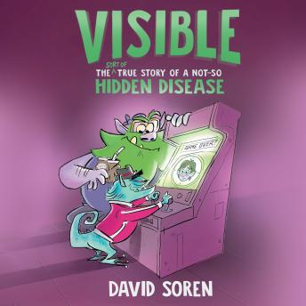 Visible: The (Sort of) True Story of a Not-So Hidden Disease