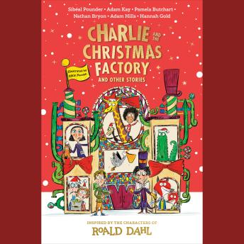 Charlie and the Christmas Factory: And Other Stories
