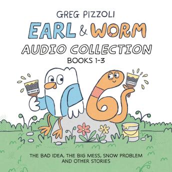 Earl & Worm Audio Collection: Books 1-3: The Bad Idea; The Big Mess; Snow Problem and Other Stories