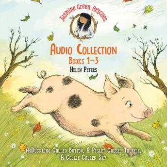 Jasmine Green Rescues Audio Collection: Books 1-3: A Duckling Called Button; A Piglet Called Truffle; A Collie Called Sky
