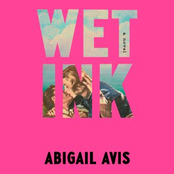 Wet Ink: A Novel