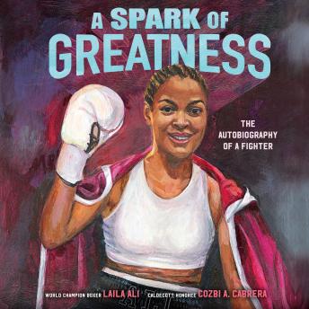 A Spark of Greatness: The Autobiography of a Fighter