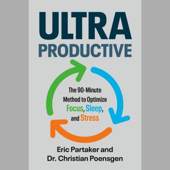 Ultraproductive: The 90-Minute Method to Optimize Focus, Sleep, and Stress