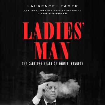 Ladies' Man: The Careless Heart of John F. Kennedy