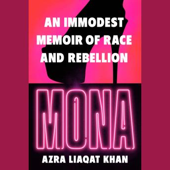 Mona: An Immodest Memoir of Race and Rebellion