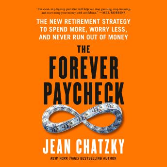 The Forever Paycheck: The New Retirement Strategy to Spend More, Worry Less, and Never Run Out of Money