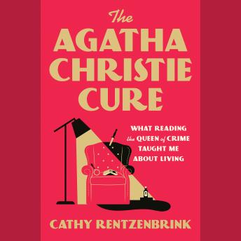 The Agatha Christie Cure: What Reading the Queen of Crime Taught Me About Life