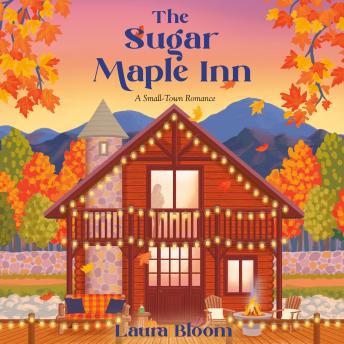 The Sugar Maple Inn: A Small-Town Romance