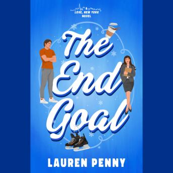 The End Goal: A Love, New York Novel