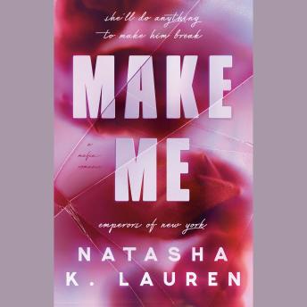 Make Me: A Mafia Romance