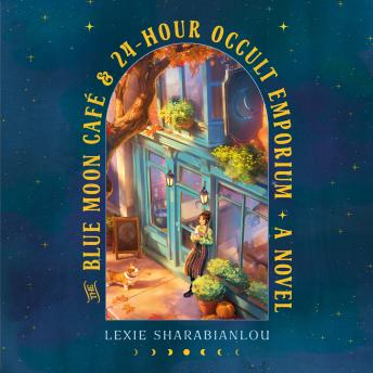 The Blue Moon Café & 24-Hour Occult Emporium: A Novel