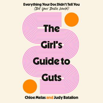 The Girl's Guide to Guts: Everything Your Doc Didn't Tell You (But Your Bestie Would)
