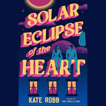 Solar Eclipse of the Heart: A Novel