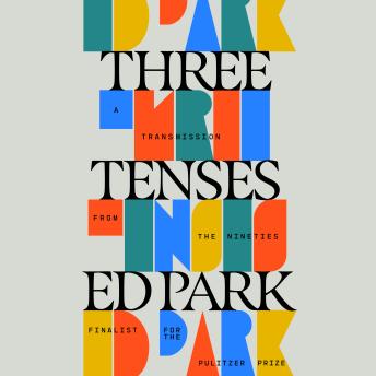 Three Tenses: A Transmission from the Nineties