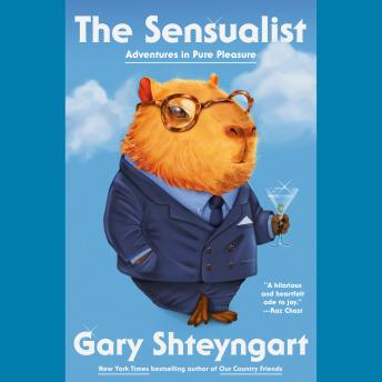 The Sensualist: Adventures in Pure Pleasure