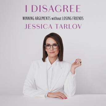 I Disagree: Winning Arguments Without Losing Friends