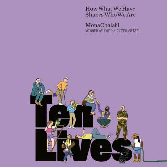Ten Lives: How What We Have Shapes Who We Are