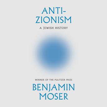 Anti-Zionism: A Jewish History
