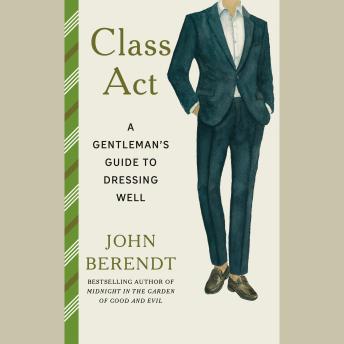 Class Act: A Gentleman's Guide to Dressing Well