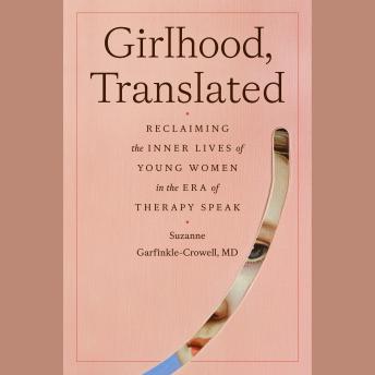 Girlhood, Translated: Understanding Young Women in the Age of Therapy Speak and Self-Diagnosis