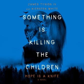 Something Is Killing the Children: Hope Is a Knife: A Novel