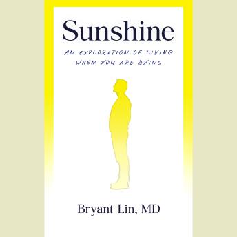 Sunshine: An Exploration of Living When You Are Dying