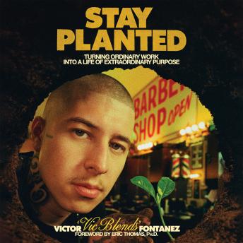 The Stay Planted: Turning Ordinary Work into a Life of Extraordinary Purpose