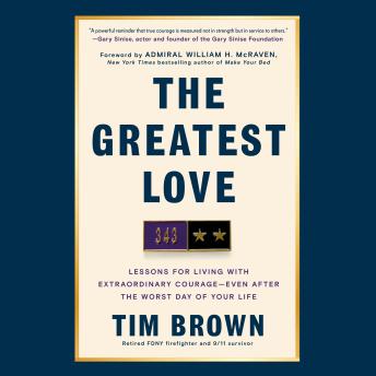 The Greatest Love: Lessons for Living with Extraordinary Courage--Even After the Worst Day of Your  Life