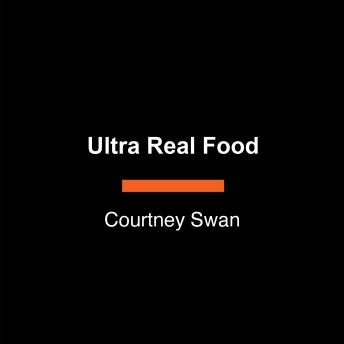 Ultra Real Food: Quit Processed Food and Take Back Your Health