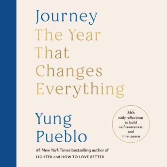 Journey: The Year That Changes Everything: 365 Daily Reflections to Build Self-Awareness and Inner Peace