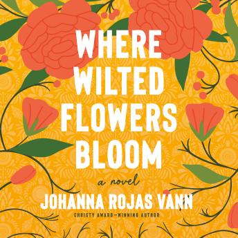 Where Wilted Flowers Bloom: A Novel