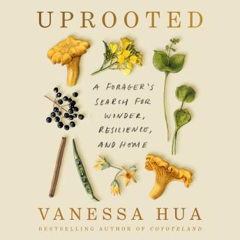 Uprooted: A Forager's Search for Wonder, Resilience, and Home