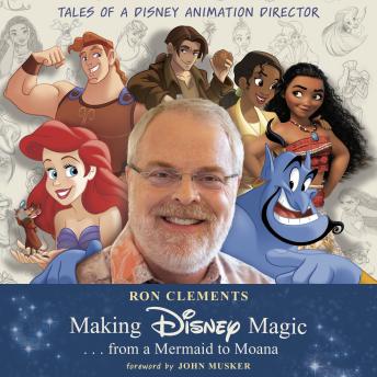 Making Disney Magic . . . from a Mermaid to Moana: Tales of a Disney Animation Director