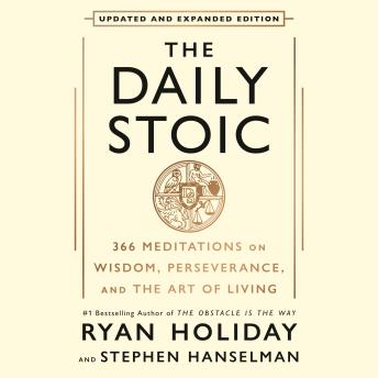 The Daily Stoic 10th Anniversary Edition: 366 Meditations on Wisdom, Perseverance, and the Art of Living