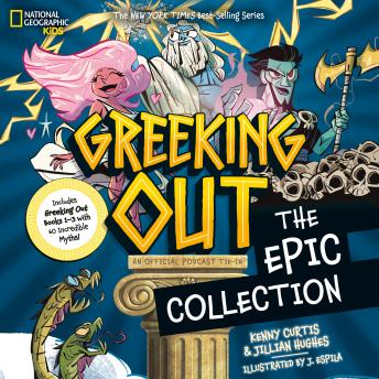 Greeking Out: The Epic Collection (Volumes 1-3): Greeking Out; Greeking Out: Heroes and Olympians; Greeking Out: Tales from the Underworld