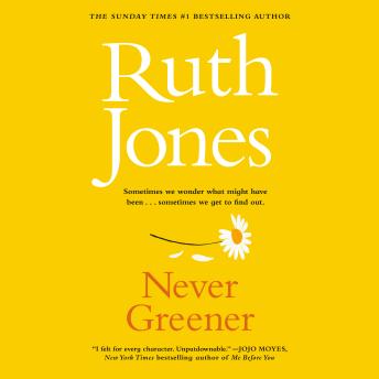 Never Greener: A heartfelt novel from the Sunday Times bestselling author and co-creator of Gavin & Stacey