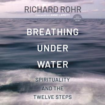 Breathing Under Water: Spirituality and the Twelve Steps