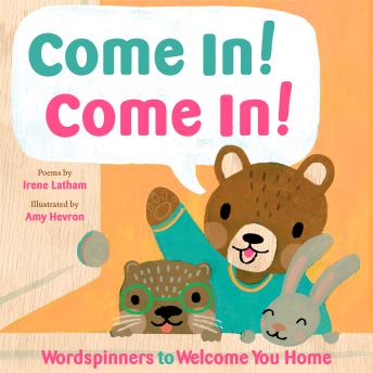 Come In! Come In!: Wordspinners to Welcome You Home