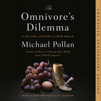 The Omnivore's Dilemma: A Natural History of Four Meals