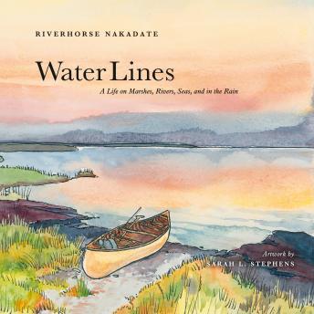 Water Lines: A Life on Marshes, Rivers, Seas, and in the Rain