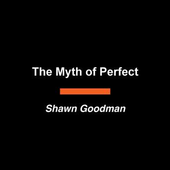 The Myth of Perfect: Breaking Free from the Pressure to Overachieve